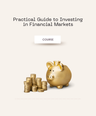 Practical Guide to Investing in Financial Markets, Stocks and Bitcoin.